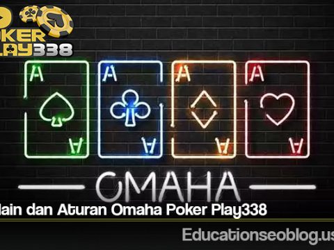 Cara Main dan Aturan Omaha Poker Play338