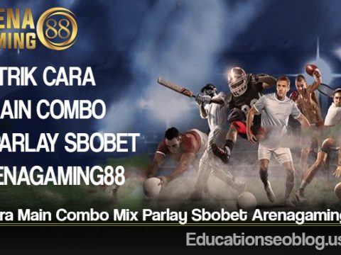 Trik Cara Main Combo Mix Parlay Sbobet Arenagaming88
